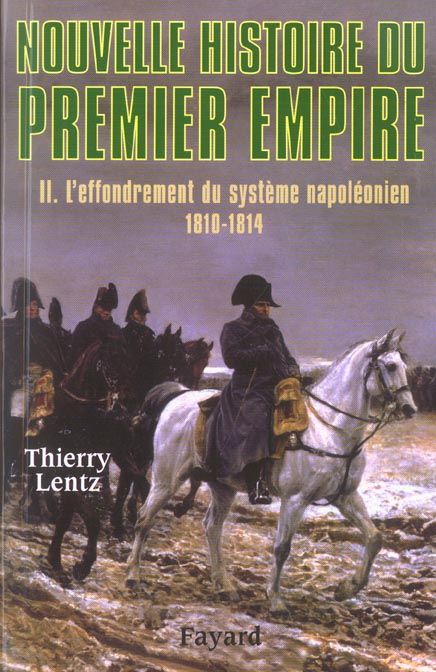 Emprunter Nouvelle histoire du Premier Empire. Tome 2, L'effondrement du système napoléonien 1810-1814 livre