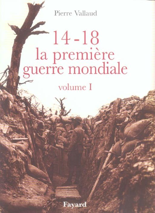 Emprunter 14-18 La première guerre mondiale. Volume 1 livre