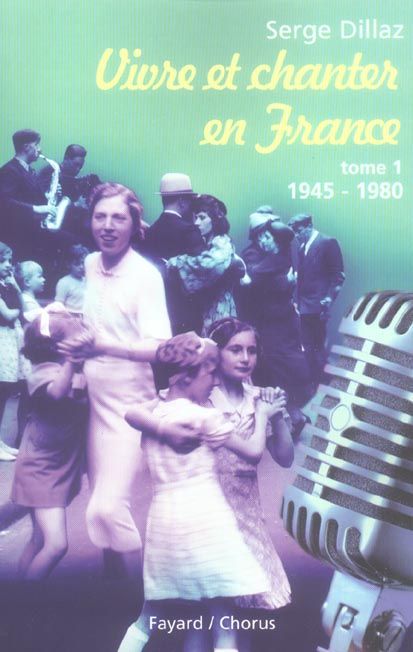 Emprunter Vivre et chanter en France. Tome 1, 1945-1980 livre