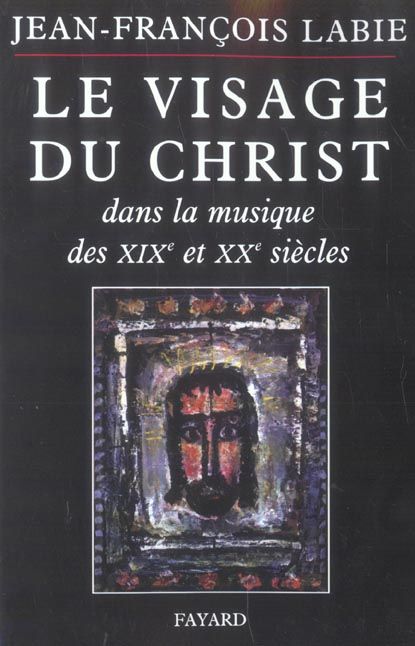 Emprunter Le visage du Christ dans la musique des XIXe et XXe siècle livre