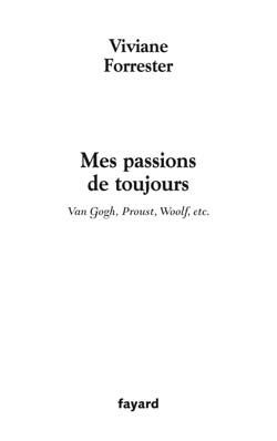 Emprunter Mes passions de toujours. Van Gogh, Proust, Woolf, etc. livre