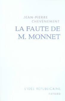 Emprunter La faute de M. Monnet. La République et l'Europe livre