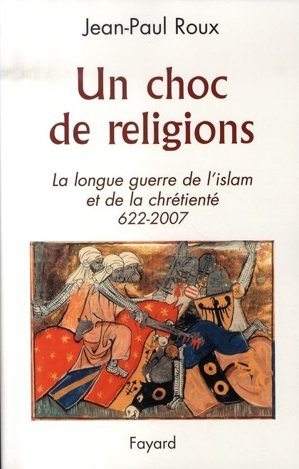 Emprunter Un choc de religions. La longue guerre de l'islam et de la chrétienté 622-2007 livre