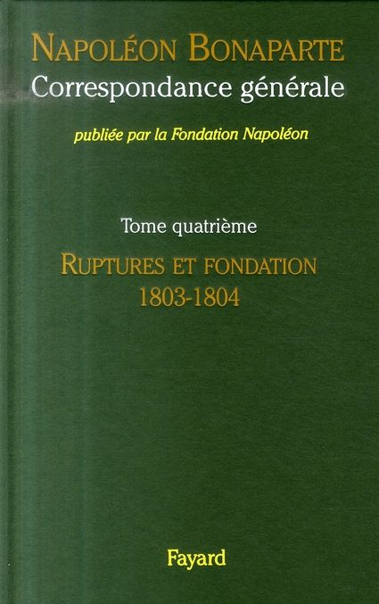Emprunter Correspondance générale. Tome 4, Ruptures et fondation 1803-1804 livre