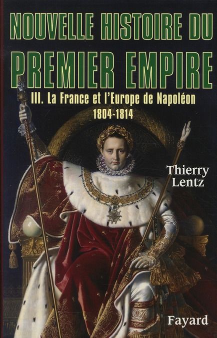 Emprunter Nouvelle histoire du Premier Empire. Tome 3, La France et l'Europe de Napoléon 1804-1814 livre