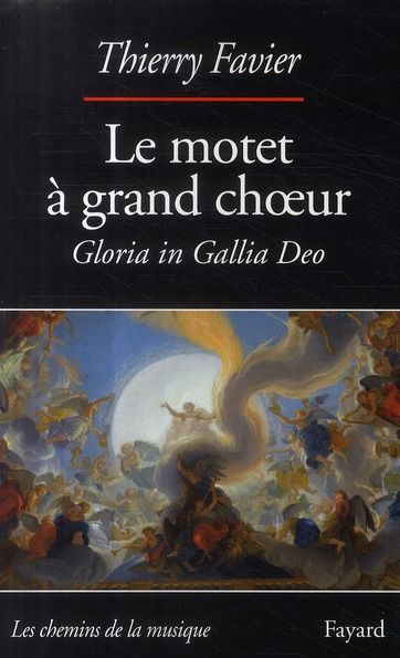Emprunter Le motet à grand choeur (1660-1792). Gloria in Gallia Deo livre