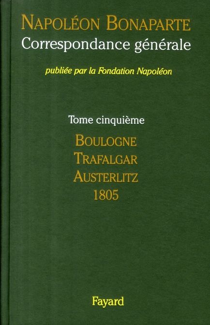 Emprunter Correspondance générale. Tome 5, Boulogne, Trafalgar, Austerlitz, 1805 livre