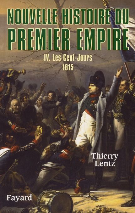 Emprunter Nouvelle histoire du Premier Empire. Tome 4, Les Cent-Jours 1815 livre