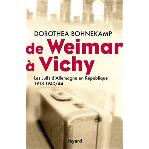 Emprunter De Weimar à Vichy. Les Juifs d'Allemagne en république, 1918-1940/44 livre
