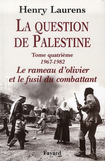 Emprunter La question de Palestine. Tome 4, Le rameau d'olivier et le fusil du combattant (1967-1982) livre
