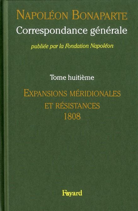 Emprunter Correspondance générale. Tome 8, Expansions méridionales et résistances 1808-janvier 1809 livre