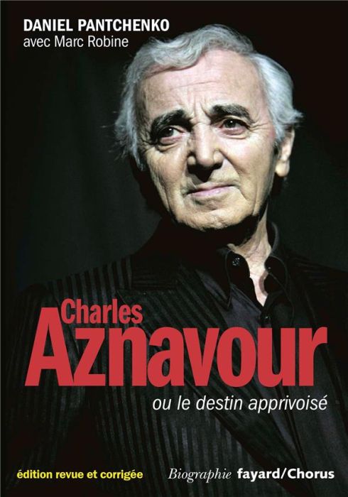 Emprunter Charles Aznavour ou le destin apprivoisé. Edition revue et corrigée livre