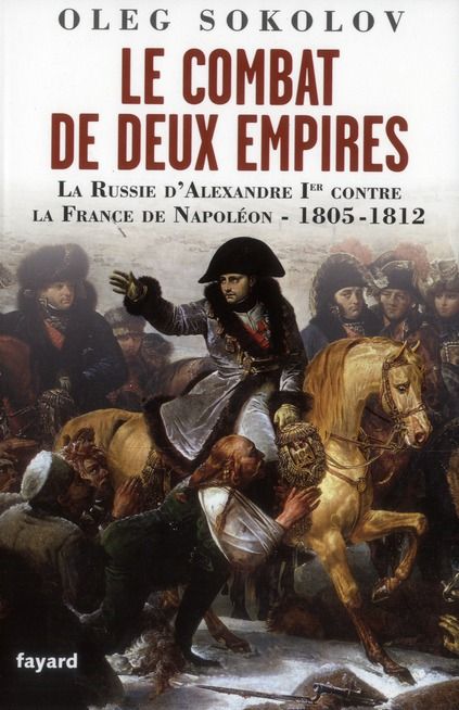 Emprunter Le combat de deux Empires. La Russie d'Alexandre Ier contre la France de Napoléon 1805-1812 livre