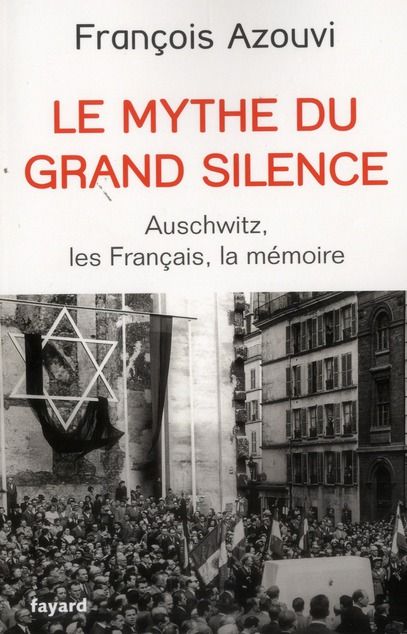 Emprunter Le mythe du grand silence. Auschwitz, les Français, la mémoire livre