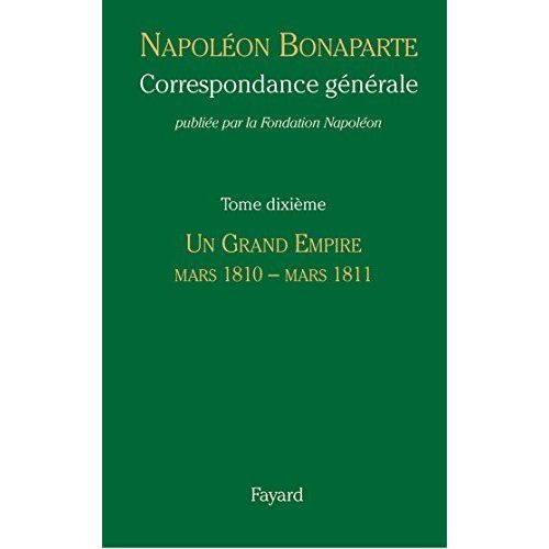 Emprunter Correspondance générale. Tome 10, Un grand empire, mars 1810 - mars 1811 livre