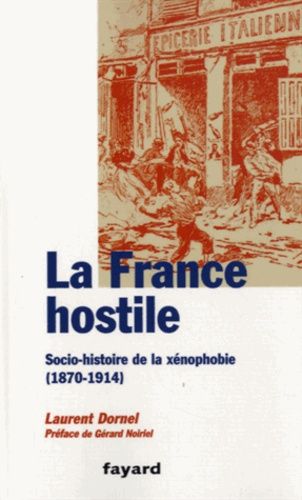 Emprunter La France hostile. Socio-histoire de la xénophobie (1870-1914) livre