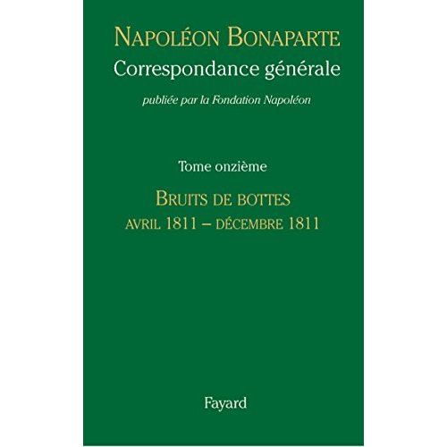 Emprunter Correspondance générale. Tome 11, Bruits de bottes (Avril 1811 - Décembre 1811) livre