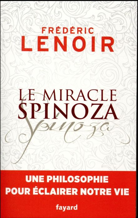 Emprunter Le miracle Spinoza. Une philosophie pour éclairer notre vie livre