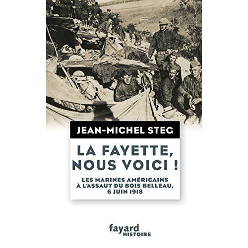 Emprunter La Fayette, nous voici ! Les Marines américains à l'assaut du bois de Belleau 6 juin 1918 livre