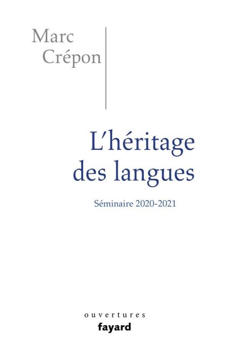 Emprunter L'héritage des langues. Ethique et politique du dire, de l'écrire et du traduire. Séminaire 2020-202 livre