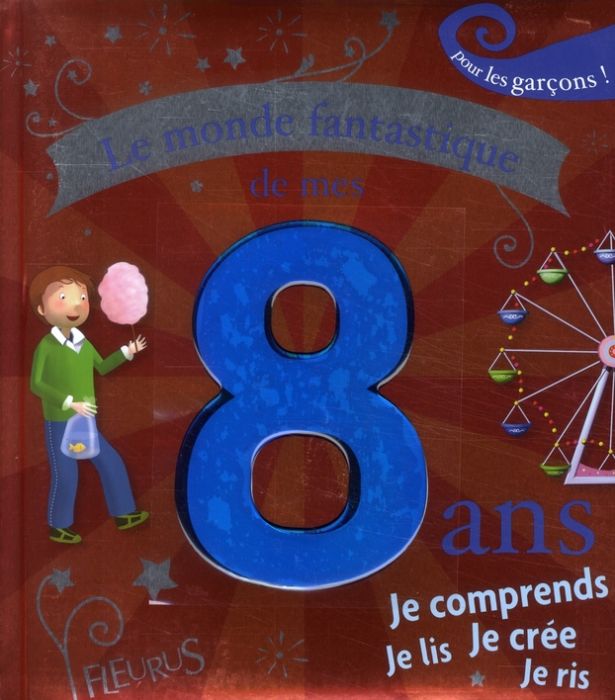 Emprunter Le monde fantastique de mes 8 ans / Pour les garçons ! livre
