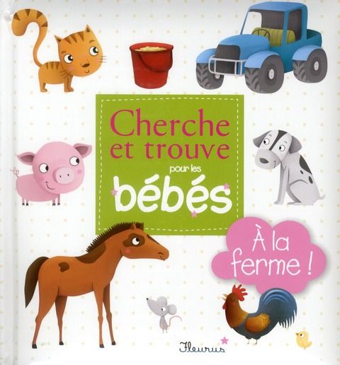 Emprunter Cherche et trouve pour les bébés / A la ferme ! livre