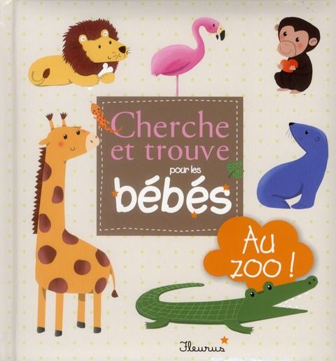 Emprunter Cherche et trouve pour les bébés / Au zoo ! livre