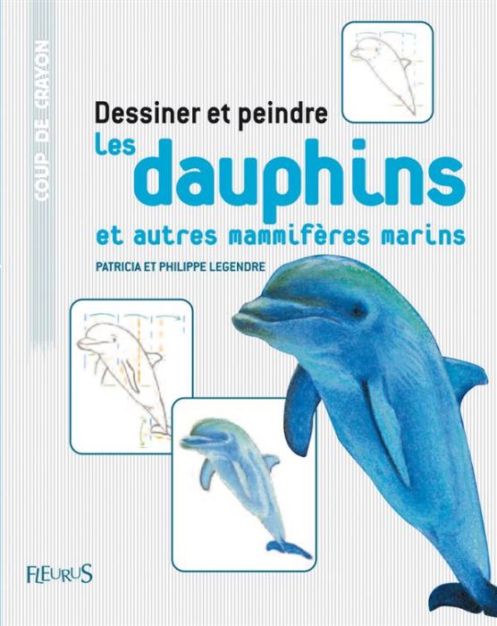 Emprunter Dessiner et peindre les dauphins et autres mammifères marins livre