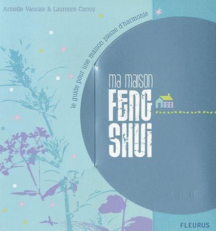 Emprunter Ma maison Feng shui. Le cahier pratique et Le guide livre