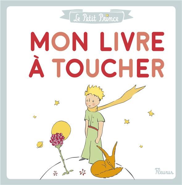 Emprunter Le Petit Prince. Mon livre à toucher livre