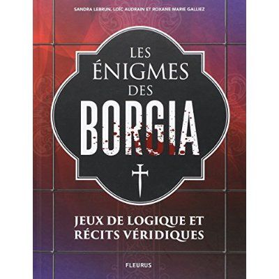 Emprunter Les énigmes de Borgia. Jeux de logique et récits véridiques livre