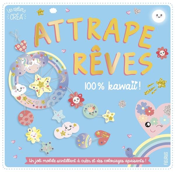 Emprunter Attrape-rêves 100% kawaii ! Un joli mobile scintillant à créer et des coloriages apaisants ! livre