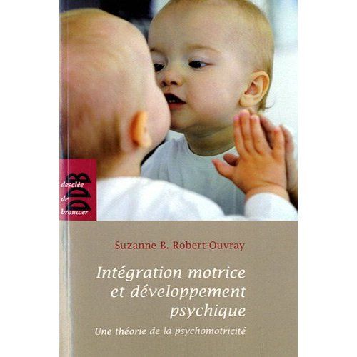 Emprunter Intégration motrice et développement psychique. Une théorie de la psychomotricité, 2e édition livre