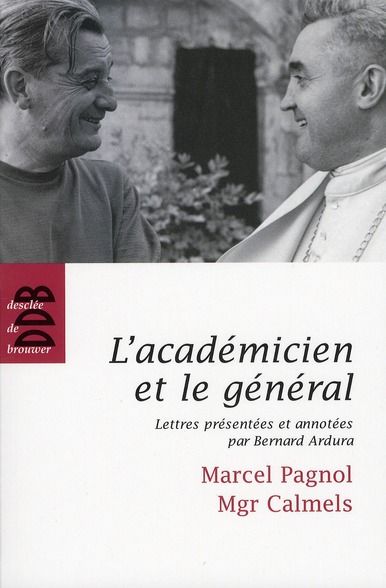 Emprunter L'académicien et le général. Marcel Pagnol - Mgr Calmels livre