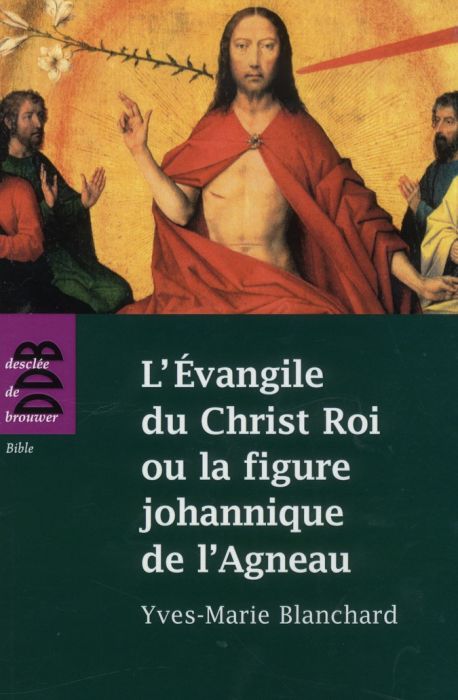 Emprunter L'Evangile du Christ Roi ou la figure johannique de l'Agneau livre