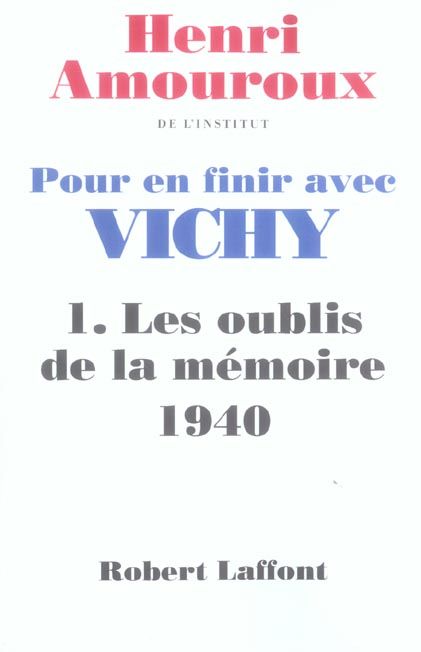 Emprunter Pour en finir avec Vichy. Tome 1, Les oublis de la mémoire 1940 livre