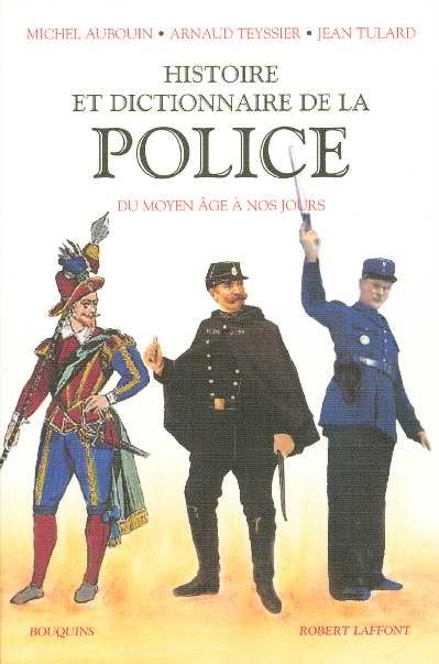 Emprunter Histoire et Dictionnaire de la Police. Du Moyen Age à nos jours livre
