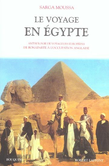 Emprunter Le voyage en Egypte. Anthologie de voyageurs européens de Bonaparte à l'occupation anglaise livre