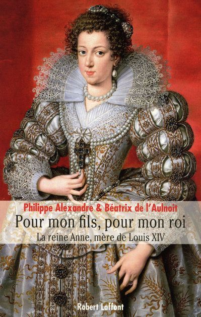 Emprunter Pour mon fils, pour mon roi. La Reine Anne, mère de Louis XIV livre