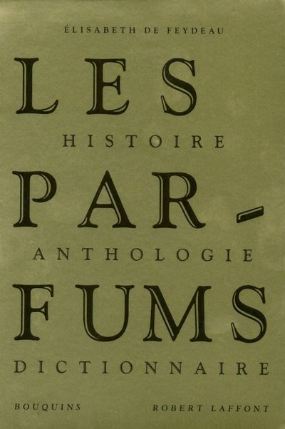 Emprunter Les Parfums. Histoire, Anthologie, Dictionnaire livre
