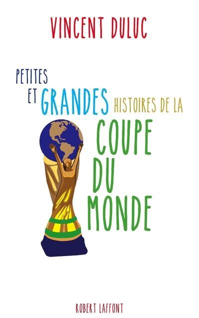 Emprunter Petites et grandes histoires de la Coupe du Monde livre