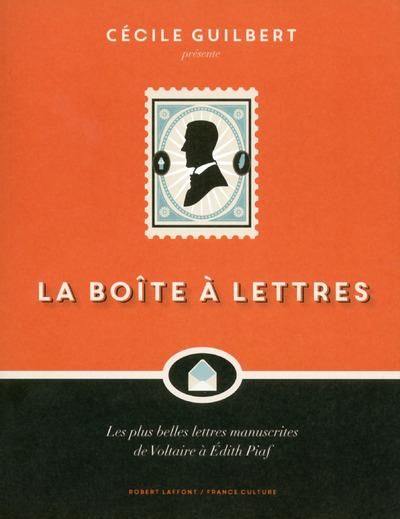 Emprunter La boîte à lettres. Les plus belles lettres manuscrites de Voltaire à Edith Piaf livre