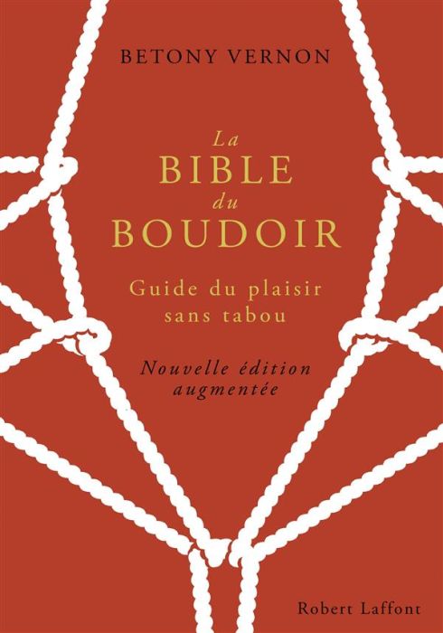 Emprunter La Bible du Boudoir. Guide du plaisir sans tabou, Edition revue et augmentée livre