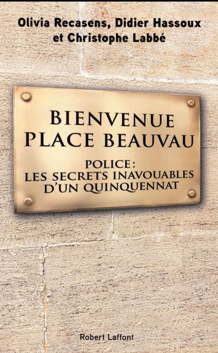 Emprunter Bienvenue place Beauvau. Police : les secrets inavouables d'un quinquennat livre