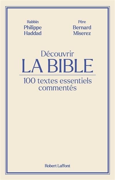 Emprunter Découvrir La Bible. 100 textes essentiels commentés livre