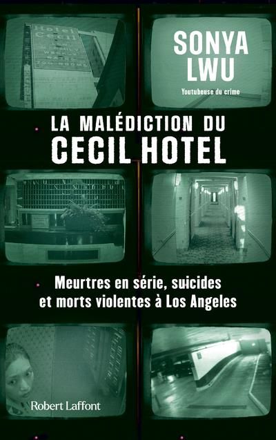 Emprunter La malédiction du Cecil Hotel. Meurtres en série, suicides et morts violentes à Los Angeles livre