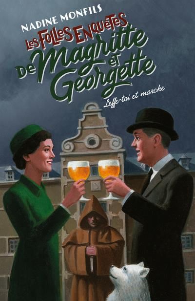 Emprunter Les folles enquêtes de Magritte et Georgette : Leffe-toi et marche ! livre