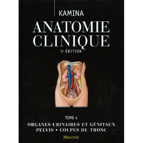 Emprunter Anatomie clinique. Tome 4, Organes urinaires et génitaux, pelvis, coupes du tronc, 3e édition livre