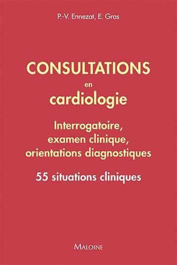 Emprunter Consultations en cardiologie - Interrogatoire, examen clinique, orientations diagnostiques. 55 situa livre