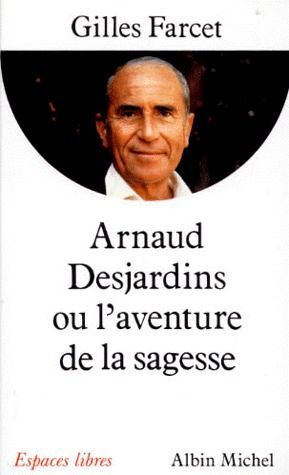 Emprunter Arnaud Desjardins ou L'aventure de la sagesse livre